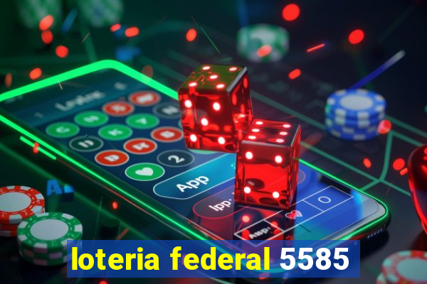 loteria federal 5585